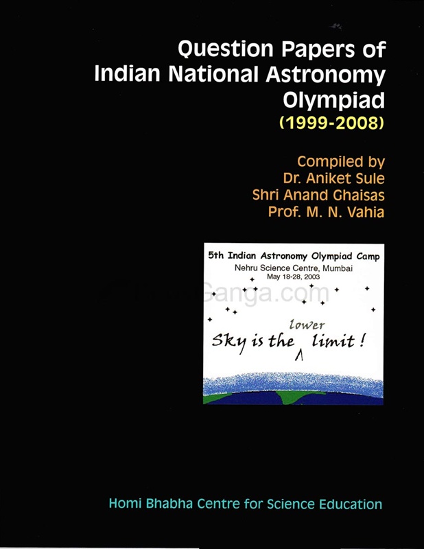 Question Papers Of Indian National Astronomy Olympiad ( 1999- 2008) by Dr. Aniket Sule
