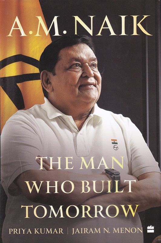 A. M. Naik The Man Who Built Tomorrow - A. M. Naik The Man Who Built Tomorrow