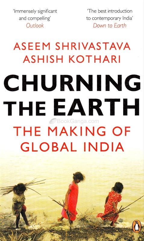 Churning The Earth (Paperback) The Making of Global India - Churning The Earth (Paperback) The Making of Global India
