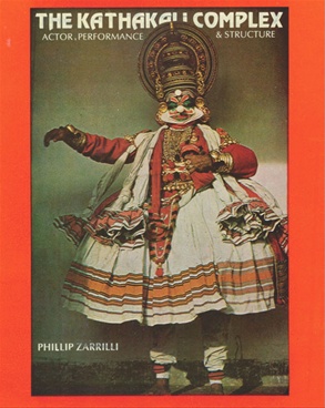 The Kathakali Complex Actor, Performance & Structure - The Kathakali Complex Actor, Performance & Structure