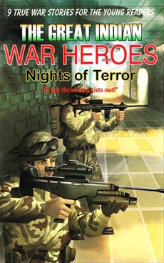 The Great Indian War Heroes - Nights Of Terror 9 True War Stories For The Young Readers - The Great Indian War Heroes - Nights Of Terror 9 True War Stories For The Young Readers