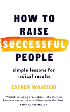 How To Raise Successful People Simple Lessons For Radical Results - How To Raise Successful People Simple Lessons For Radical Results