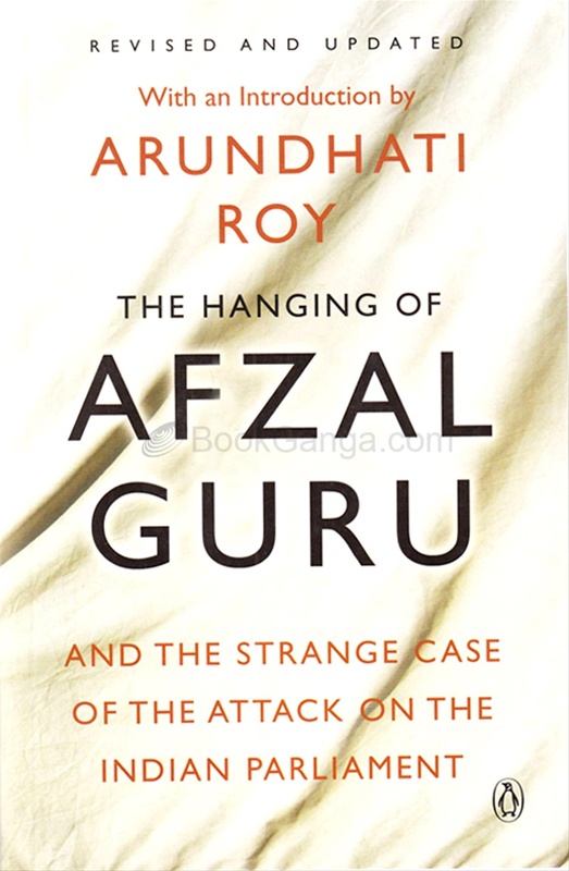 The Hanging Of Afzal Guru By Roy Arundhati Penguin India Bookganga Com