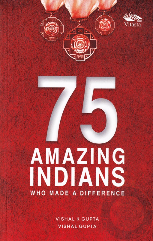 75 Amazing Indians Who Made A Difference - 75 Amazing Indians Who Made A Difference