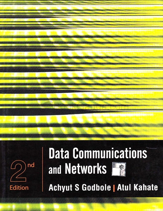 Data Communications And Networks (2nd Edition) by Achyut Godbole, Atul