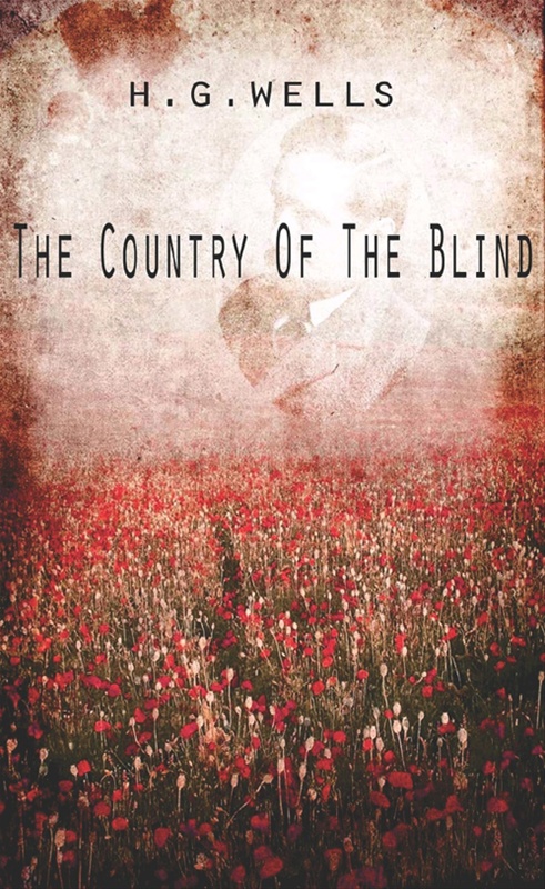 the country of the blind short story the country of the blind short story