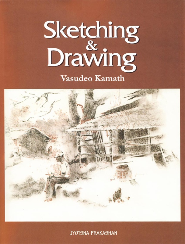 Sketching And Drawing Vasudeo Kamath By Vasudeo Kamat Jyotsna Prakashan Bookganga Com